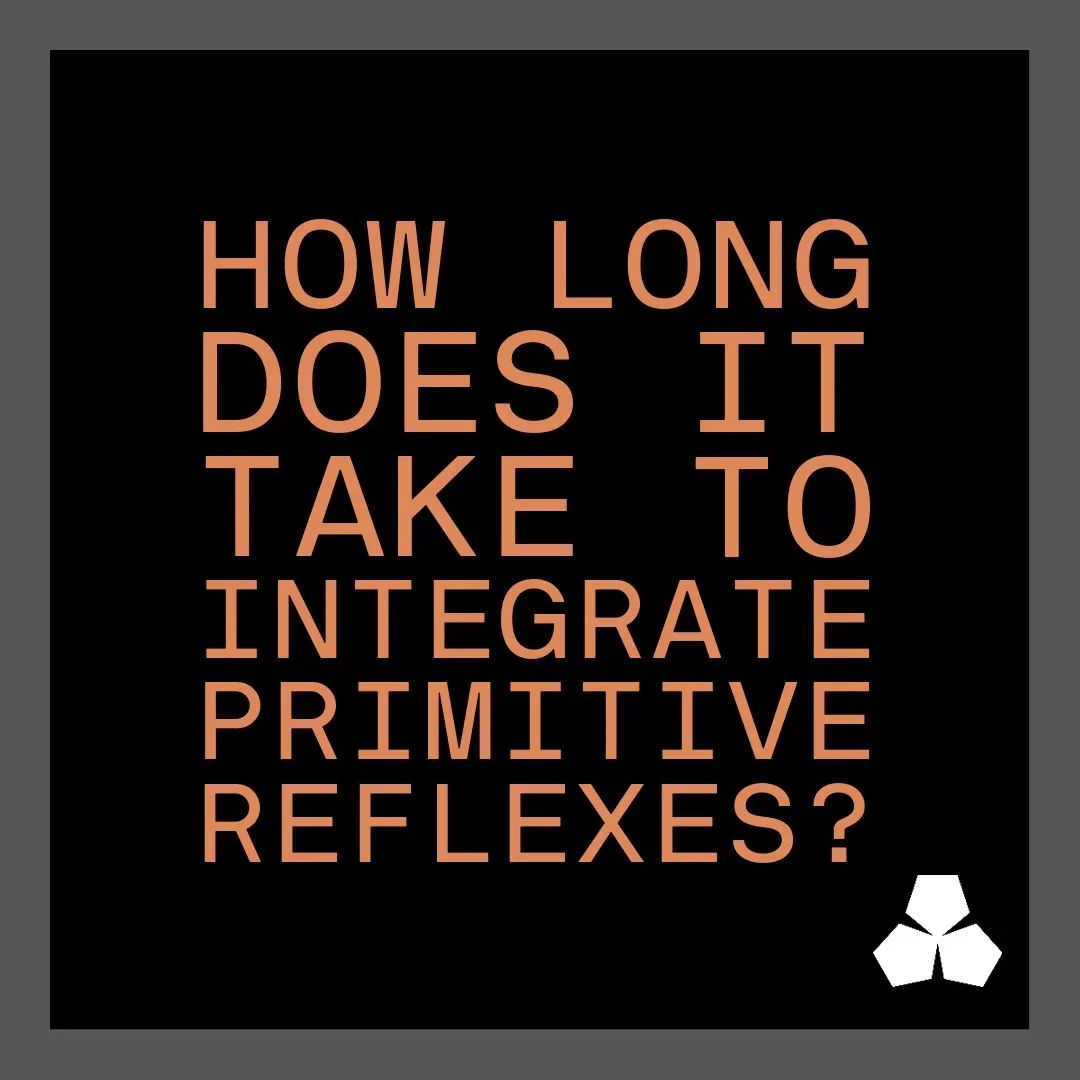 How Long Does it Take to Integrate Primitive Reflexes?