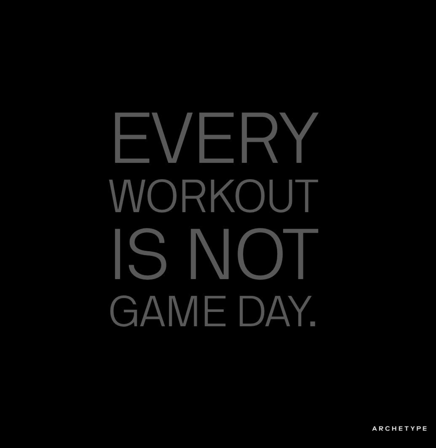 Every Workout is Not Game Day!
